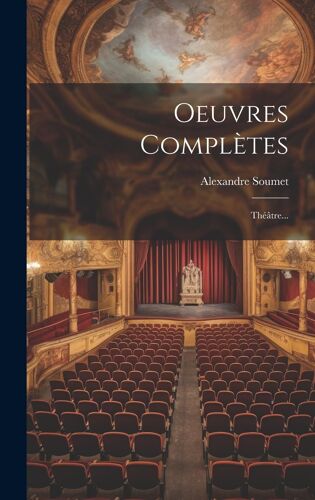 Oeuvres Complètes: Théâtre...