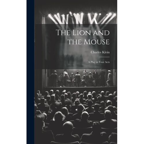 The Lion And The Mouse; A Play In Four Acts