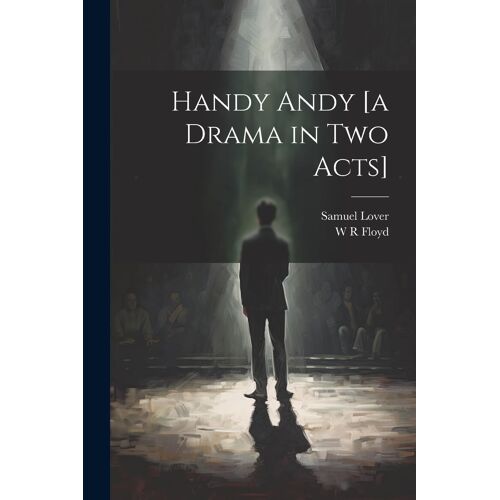Handy Andy [A Drama In Two Acts]