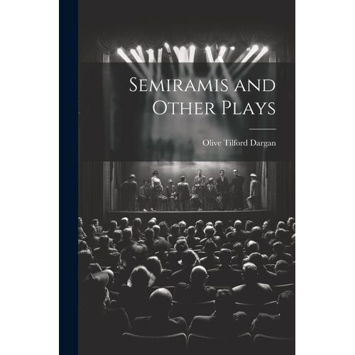 Semiramis And Other Plays