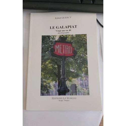 Le Galapiat Vingt Ans En 40. Autobiographie. Robert Quercy. 9782913356842
