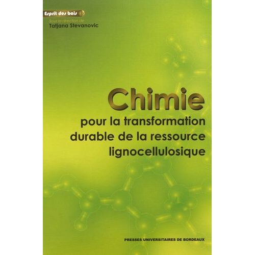 Chimie Pour La Transformation Durable De La Ressource Lignocellulosique - 3 Volumes