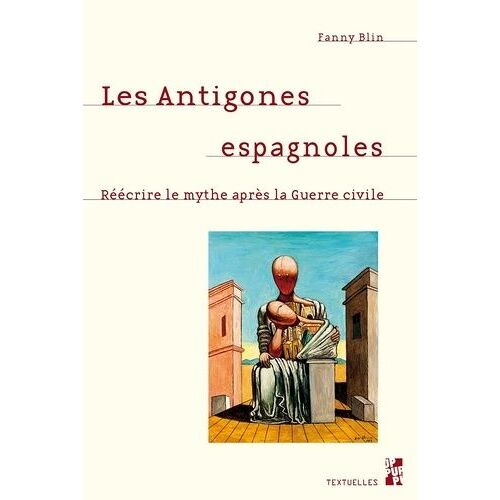 Les Antigones Espagnoles - Réécrire Le Mythe Après La Guerre Civile