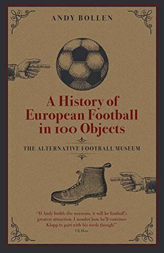 A History Of European Football In 100 Objects