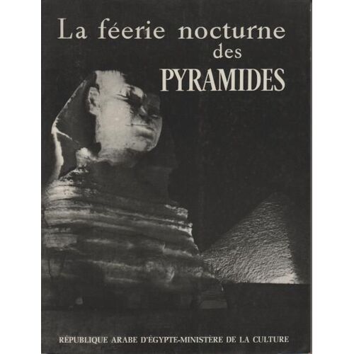 La Feerie Nocturne Des Pyramide