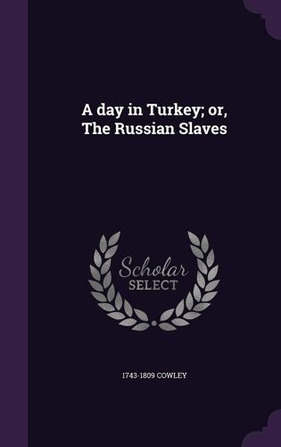 A Day In Turkey; Or, The Russian Slaves