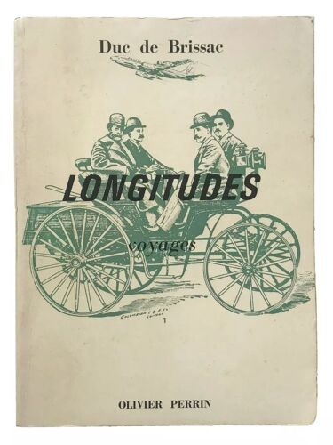Brissac Duc De. Longitudes. Voyages. Bel Envoi Signé De L'auteur