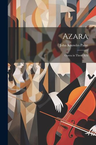 Azara: Opera In Three Acts
