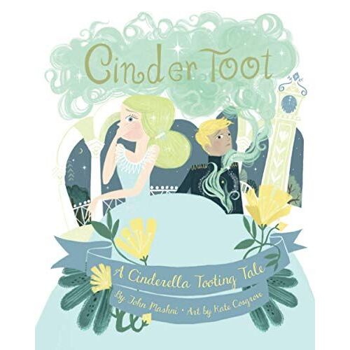Cindertoot: A Cinderella Tooting Tale