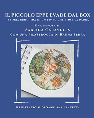 Il Piccolo Eppe Evade Dal Box: Storia Birichina Di Un Bimbo Che Vinse La Paura (Favole Sulla Luna Di Sabrina & Bruna)