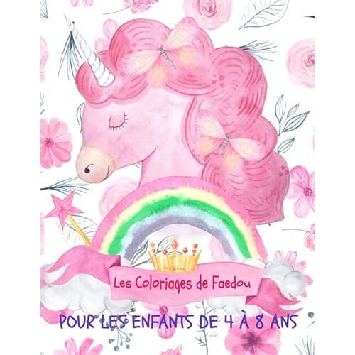Les Jardins Magiques De La Licorne - Livre De Coloriage Pour Enfants De 4 À 8 Ans: Les Coloriages De Faedou
