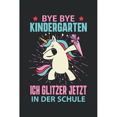Bye Bye Kindergarten Ich Glitzer In Der Schule: Liniert Notebook Tagebuch Todo Oder Journal (15.24 X 22.86 Cm) Mit 120 Seiten