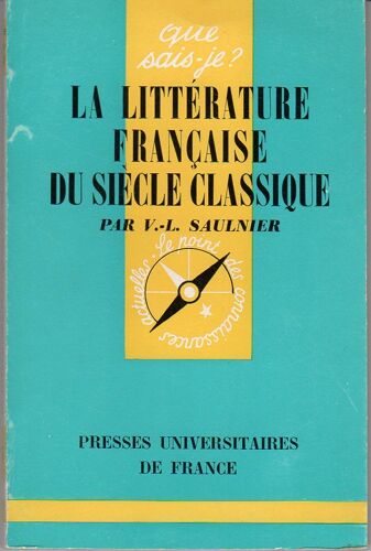 La Littérature Française Du Siècle Classique 1625/1685 - Essai - Que Sais-Je ?