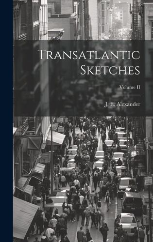 Transatlantic Sketches; Volume Ii