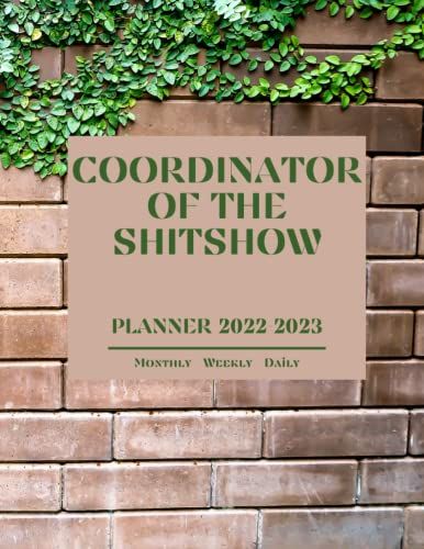 Coordinator Of The Shit Show Planner 2022-2023: Sweary Mom Woman Planner | 24 Months Agenda Schedule Organizer Appointments Journal | 2022-2023 ... For Moms | Jan 2022 - Dec 2023 8.5" X 11"