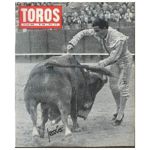Toros - 42e Année, N°789 15 Mai 1966 - Loyal Et Marchand - Les Toros Et Les Hommes À La Feria De Séville - Intéressante Ouverture - Brindis Au Réserve - Mano A Mano À Lunel - Nos Lecteurs - Clarines -(...)