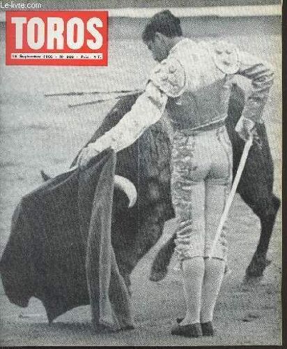 Toros - 42e Année, N°800 18 Septembre 1966 - Enseignement De Bilbao : Il Y A Encore Des Toros - Resena-Fleuve Pour .. Corrida Extravagante - Triste Spectacle À Méjanes - Fastidieuse Après-Midi - A(...)