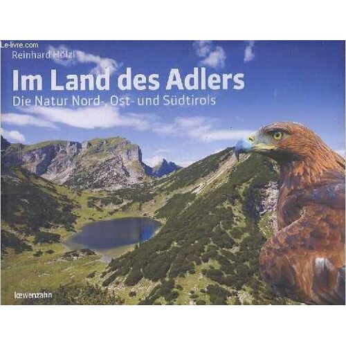 Im Land Des Adlers - Die Natur Nord-, Ost-Und Südtirols.