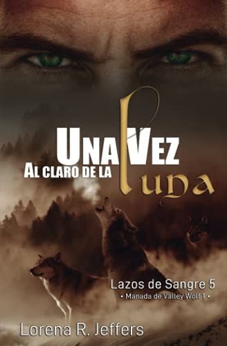 Una Vez Al Claro De La Luna: Manada De Valley Wolf 1