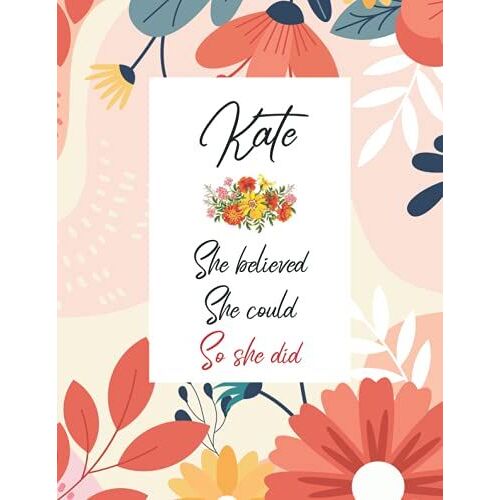 Kate She Believed She Could So She Did: Personalized Name Notebook | Wide Ruled Paper Notebook Journal | For Teens Kids Students Girls| For Home School College | 8.5x11 Inch 160pages