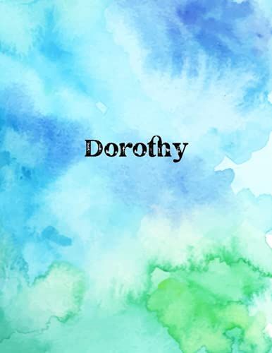 Dorothy: Cover Style Water Color - Personalized Name Notebook | Wide Ruled Paper Notebook Journal |Birthday Gift Notebook | For Teens Kids Students ... Home School College | 8.5x11 Inch 160 Pages