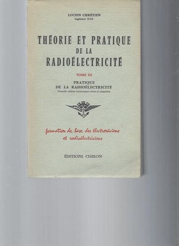 Théorie Et Pratique De La Radioéléctricité. Tome Iii (Formation De Base Des Électroniciens Et Radioélectriciens)