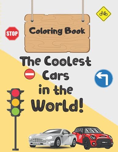 Coloring Book: The Coolest Cars In The World!