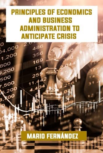 Principles Of Economics And Business Administration To Anticipate Crisis