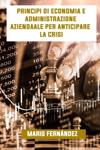 Principi Di Economia E Amministrazione Aziendale Per Anticipare La Crisi