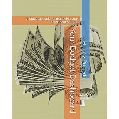 Your Budget Dashboard: A Practical Guide For Managing Your Household Budget.