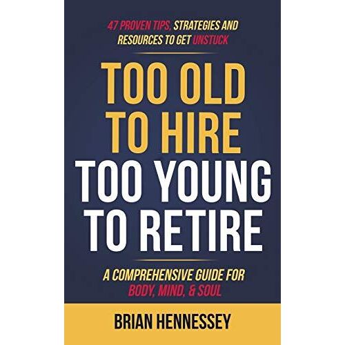 Too Old To Hire, Too Young To Retire
