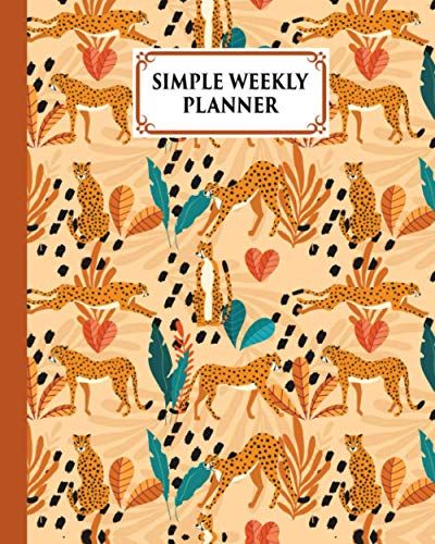 Simple Weekly Planner: Weekly Vibrant Calendar, Organizer, Scheduler, Productivity Tracker, Priority Task, Weekly Goal, To-Do List, Size 8" X 10" | Leopard Cover By Barbara Foreman