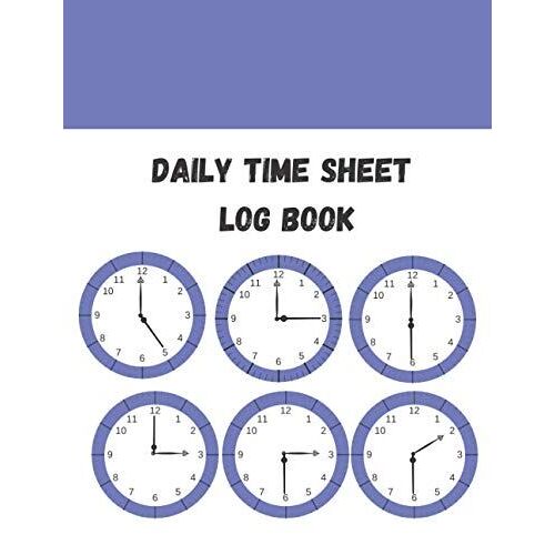 Daily Time Sheet Log Book: Time Sheet Log Book With Travel | Work Hours Logbook Track Billable Time For Jobs And Projects | Service Learning Time Log Book(Daily Time Planner 2021)