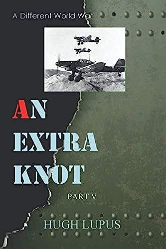 An Extra Knot Part V (A Different World War Ii)