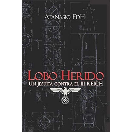 Lobo Herido: Un Jesuita Contra El Iii Reich