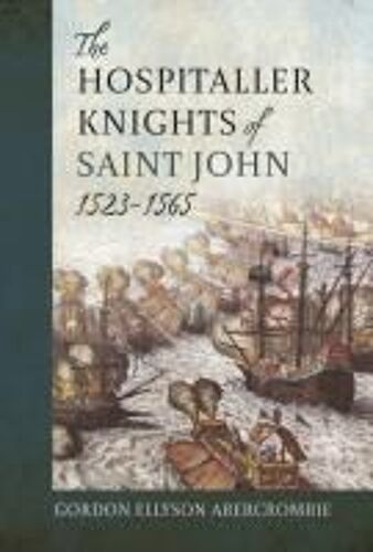 The Hospitaller Knights Of Saint John, 1523-1565