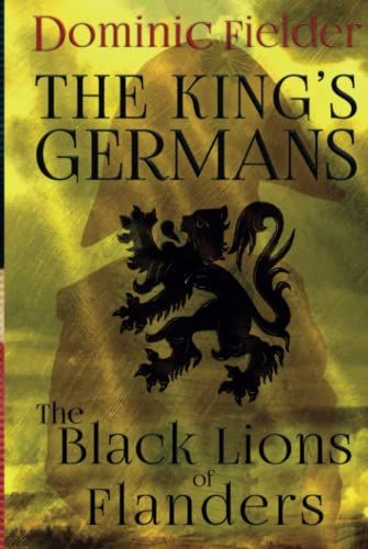 The Black Lions Of Flanders (King's Germans)