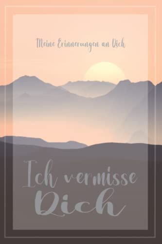 Trauer Geschenk - Ich Vermisse Dich: Zur Erinnerung, Vorlage Zum Ausfüllen, Platz Für Fotos Und Viele Erinnerungen Sowie Blanko Linien Für Tagebuch ... (6x9 Zoll) Mit 130 Seiten | Notizbuch- Buch