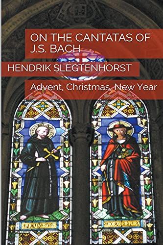 On The Cantatas Of J.S. Bach: Advent, Christmas, New Year