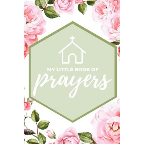 My Little Book Of Prayers - Daily Prayer Journal For Women | Christians | Teens - Journal To Write Your Daily Prayers