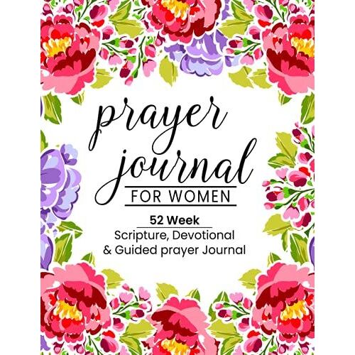 Prayer Journal For Women: 52 Week Scripture, Devotional & Guided Prayer Journal, Guided Bible Study For Women (Bible Study Series) ... Reading ,Praise & Prayer Journal For Women
