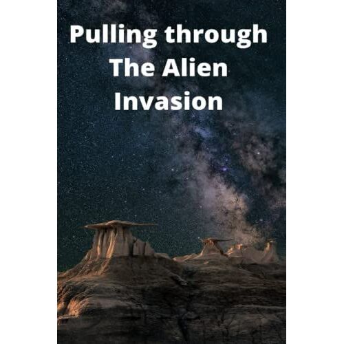 Pulling Through The Alien Invasion