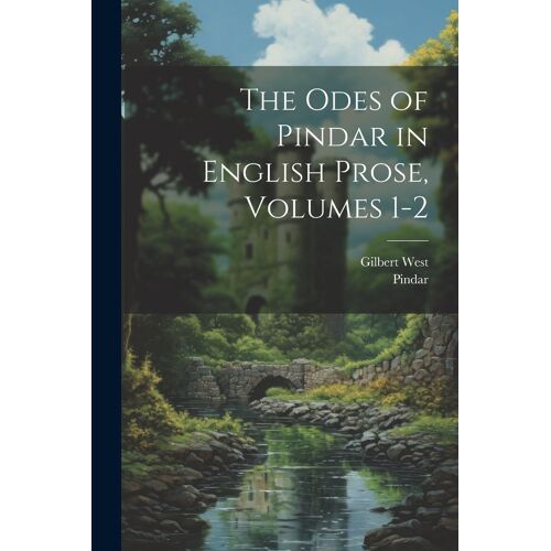 The Odes Of Pindar In English Prose, Volumes 1-2