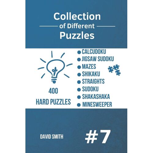 Collection Of Different Puzzles - 400 Hard Puzzles: Calcudoku,Jigsaw Sudoku,Mazes,Shikaku,Straights,Sudoku,Shakashaka,Minesweeper Vol.7