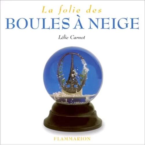 La Folie Des Boules À Neige Par Lélie Carnot