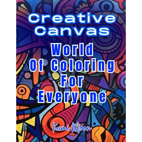 Creative Canvas: World Of Coloring For Everyone