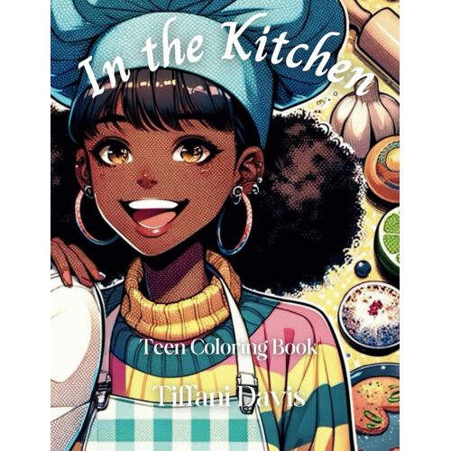 In The Kitchen: Teen Coloring Book