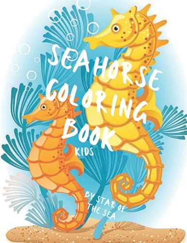 Seahorse Coloring Book Kids: An Adorable Seahorse Coloring Book For Kids! 30 Coloring Pages