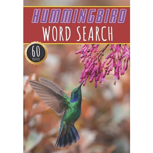 Hummingbird Word Search: 60 Fun Puzzles With Words Scramble For Adults, Kids And Seniors | More Than 400 Words On Different Species Of Exotic Birds, Wildlife Terms And Nocturnal Flying Animals