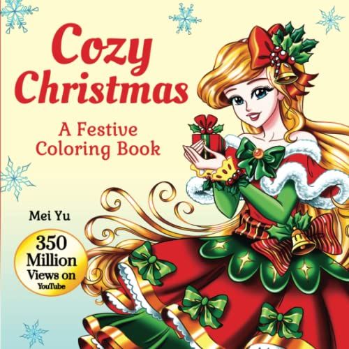 Cozy Christmas: A Festive Coloring Book: Christmas Coloring Book With Festive Girls, Cute Animals, Snowy Wonderlands, & Cozy Winter Scenes For Holiday ... Activities, & Christmas Fun - Teens + Adults